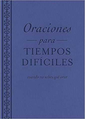 Oraciones para tiempos difíciles: cuando no sabes qué orar