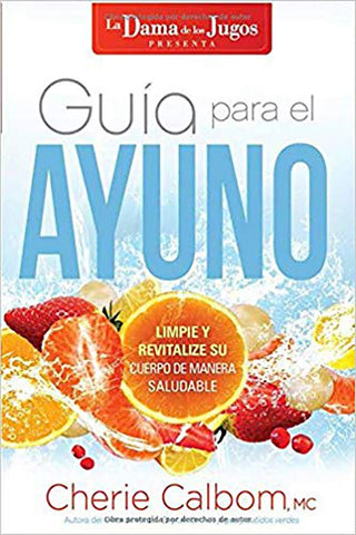 Guía para el ayuno: Limpie y revitalice su cuerpo de manera saludable