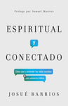 Espiritual y conectado  - Cómo usar y entender las redes sociales con sabiduría bíblica