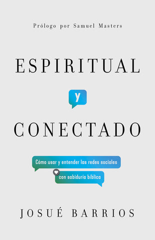 Espiritual y conectado  - Cómo usar y entender las redes sociales con sabiduría bíblica