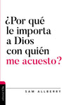 ¿Por qué le importa a Dios con quién me acuesto?