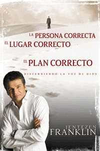PERSONA CORRECTA, LUGAR CORRECTO, PLAN CORRECTO- Jentezen Franklin