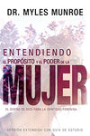 ENTENDIENDO EL PROPÓSITO Y EL PODER DE LA MUJER: EL DISEÑO DE DIOS PARA LA IDENTIDAD - Myles Munroe