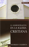 La Administración de la Iglesia Cristiana- Wilfredo Calderon