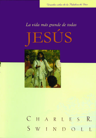 Jesús, la vida mas grande de todas- Charles R. Swindoll