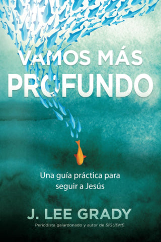 Vamos más profundo: Una guía práctica para seguir a Jesús