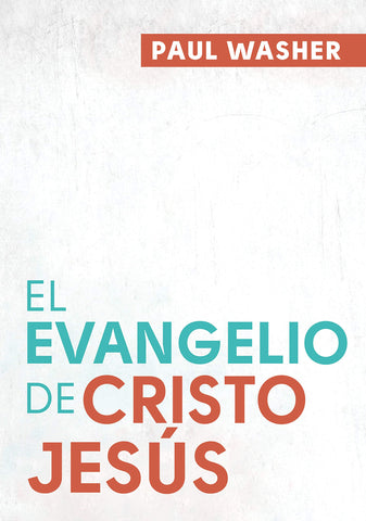 El Evangelio de Cristo Jesús- Paul Washer