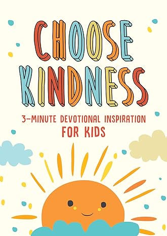Choose Kindness: 3-Minute Devotional Inspiration for Kids (3-Minute Devotions)