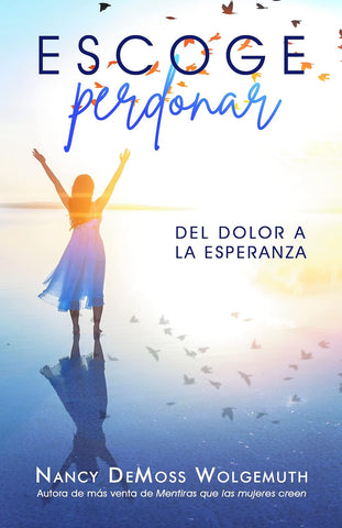 Escoge perdonar: Del dolor a la esperanza