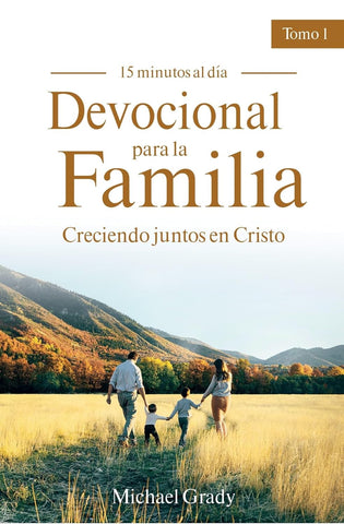 Devocional para la familia: Creciendo juntos con Cristo - Tomo 1