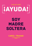 ¡Ayuda! Soy madre soltera