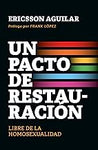 Un Pacto de Restauración: Libre de la Homosexualidad