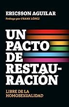 Un Pacto de Restauración: Libre de la Homosexualidad