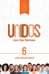 Unidos con los héroes, volumen 6: Los seguidores