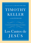 Los Cantos de Jesús: Un año de devocionales diarios en Los Salmos - Timothy Keller