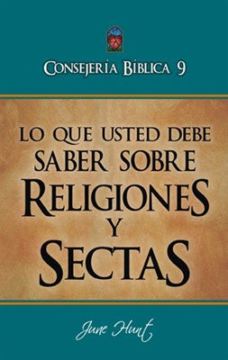 CONSEJERÍA BÍBLICA 9 - LO QUE USTED DEBE SABER DE LAS RELIGIONES Y SECTAS