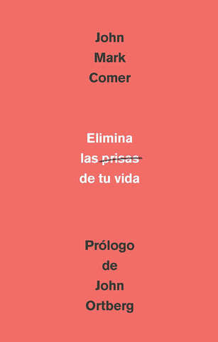 Elimina la prisa de tu vida: Cómo mantener la salud emocional y espiritual en el caos del mundo moderno
