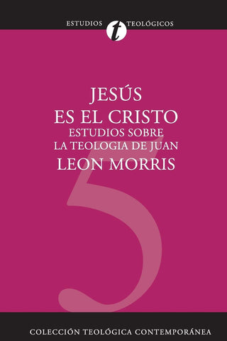 Jesús es el Cristo: Estudios sobre la Teología de Juan