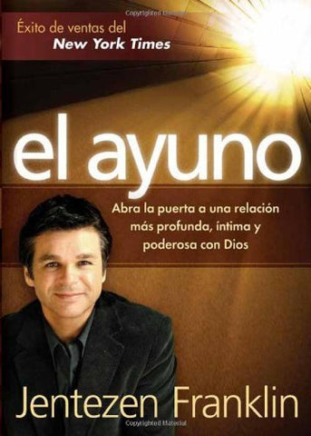 El ayuno: abra la puerta a una relación más profunda, íntima y poderosa con Dios