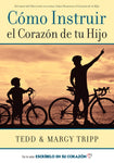 Cómo Instruir el Corazón de tu Hijo- Tedd y Margy Tripp