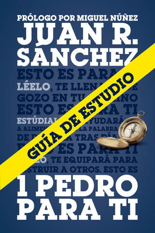 1 Pedro para Ti: Guía de estudio - Juan R. Sanchez