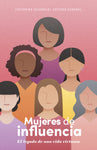 Mujeres de influencia - El legado de una vida virtuosa
