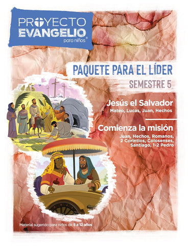 El Proyecto Evangelio para niños, semestre 5: Paquete para el líder: Jesús el Salvador y Comienza la misión - 26 lecciones (Volume 5)