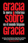 Gracia sobre Gracia: La Nueva Reforma en el mundo hispano