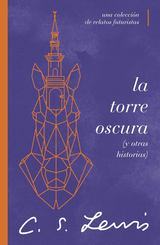 La torre oscura (y otras historias): Una colección de relatos futuristas