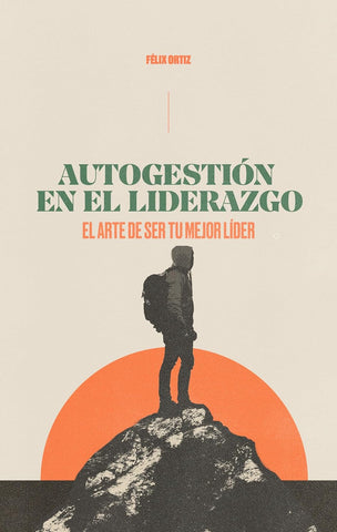 Autogestión en el Liderazgo: El arte de ser tu mejor líder