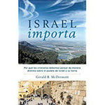 ISRAEL IMPORTA:  Por qué los cristianos debemos pensar de manera distinta sobre el pueblo de Israel y su tierra