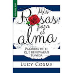 Más rosas para el alma - Palabras de fe que renovarán tu vida (Serie Favoritos)