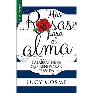 Más rosas para el alma - Palabras de fe que renovarán tu vida (Serie Favoritos)