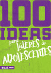 100 Ideas para Líderes de Adolescentes