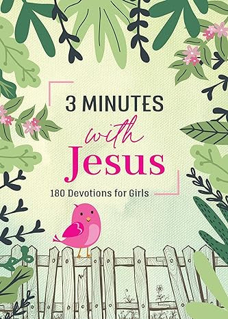 3 Minutes With Jesus: 180 Devotions for Girls (The 3-Minute Devotions)