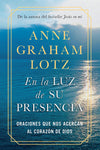 En la luz de Su presencia:Oraciones que nos acercan al corazón de Dios