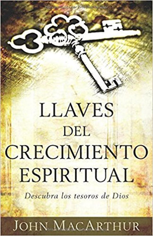 Llaves del crecimiento espiritual: Descubre los tesoros de Dios - John MacArthur