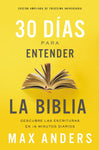 30 días para entender la Biblia, Edición ampliada de trigésimo aniversario: Descubra las Escrituras en 15 minutos diarios