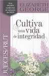 CULTIVA UNA VIDA DE INTEGRIDAD JUECES/RUT