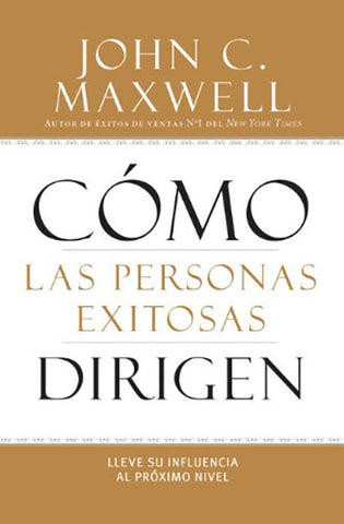 Cómo las Personas Exitosas Dirigen – John C. Maxwell