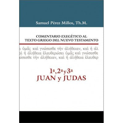 Comentario Exegético al texto griego del N.T. - 1ª, 2ª, 3ª Juan y Judas