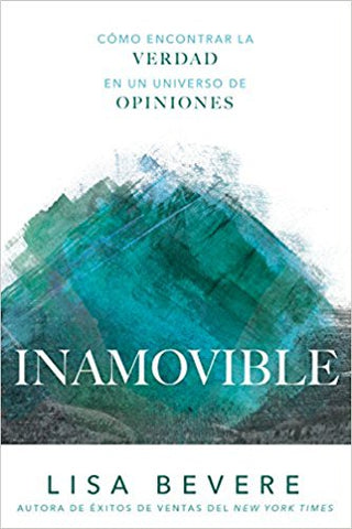 Inamovible: Cómo encontrar la verdad en un universo de opiniones- Lisa Bevere
