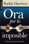 ORA POR LO IMPOSIBLE