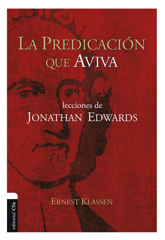 La predicación que aviva. Lecciones de Jonathan Edwards