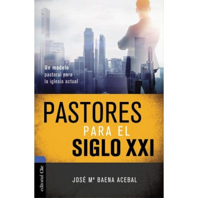 Pastores Para El Siglo XXI - Jose Maria Baena Acebal