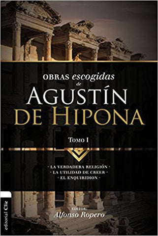 Obras escogidas de Augustín de Hipona, Tomo 1: La verdadera religión. La utilidad de creer. El Enquiridion