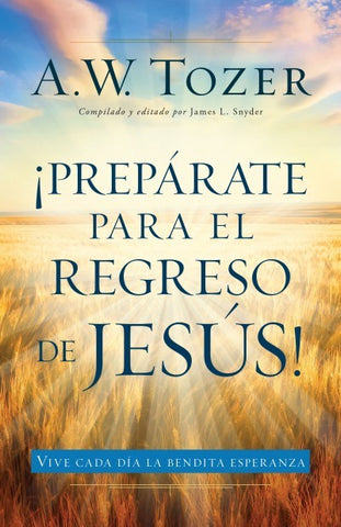 Prepárate para el regreso de Jesús- A.W Tozer