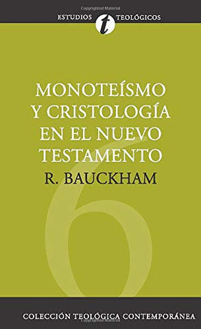 MONOTEÍSMO Y CRISTOLOGÍA EN EL N.T. (Colección Teológica Contemporánea)
