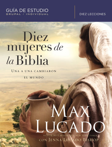 GUÍA DE ESTUDIO  GRUPOS / INDIVIDUAL: DIEZ MUJERES DE LA BIBLIA