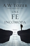 Una fe incomoda- A.W Tozer